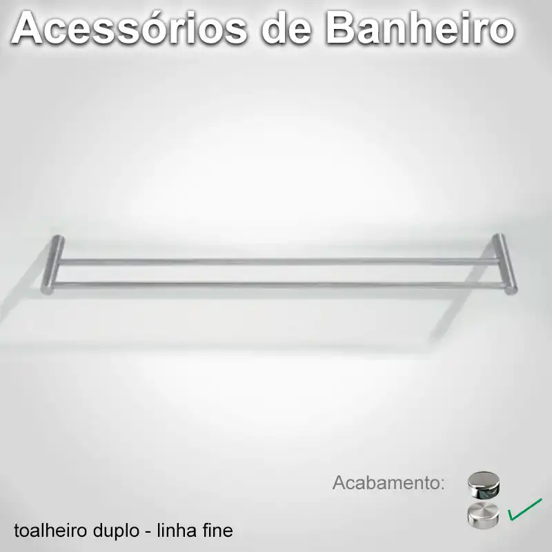 Toalheiro Duplo Fine Escovado