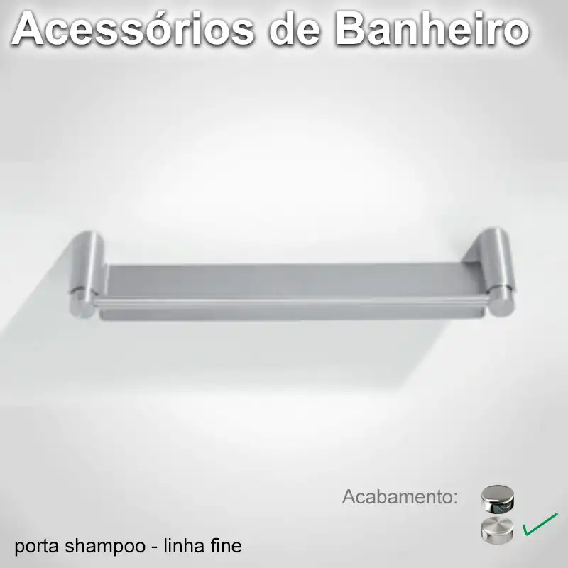Porta Shampoo Fine Escovado